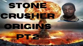Stone Crusher Origins  Pt 2 The finale