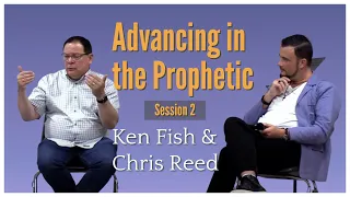 High-Level Spiritual Warfare | Ken Fish & Chris Reed | Advancing in the Prophetic - Session 2