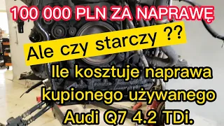 100 000 PLN ZA NAPRAWĘ, ale czy starczy ? Ile kosztuje naprawa kupionego używanego Audi Q7 4.2 TDi.