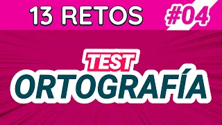 TEST de ortografía # 4 | ¿Cometes estos errores?