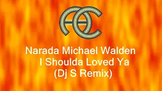 Narada  - I Shoulda Loved Ya   { Remix} version DJ S