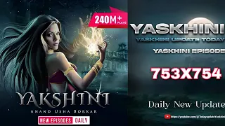 yakshani today episode 753 | yakshani new episode 754 | yakshani today new episode | #yakshini