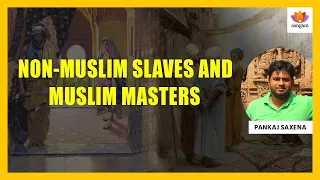 Non Muslim Slaves and Muslim Masters | Pankaj Saxena | #SangamTalks