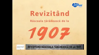 REPORTAJUL ZILEI - REVIZITAND RASCOALA TARANEASCA DE LA 1907