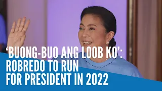 ‘Buong-buo ang loob ko’: Robredo to run for president in 2022