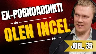 Ex-pornoaddikti: "Olen incel" | Joel Hämäläinen, 35 vuotta