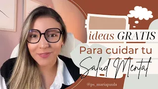 IDEAS GRATIS PARA CUIDAR TU SALUD MENTAL - Psicóloga Maria Paula