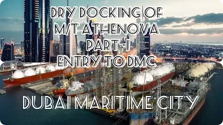 Dubai maritime city dry dock| MT ATHE NOVA ENTERING DMC  Part -1 video