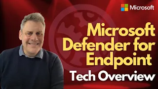 Microsoft Defender for EndPoint Tech Overview!