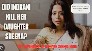 MY EXPERIENCE OF MEETING SHEENA BORA BEFORE HER DISAPPEARANCE.