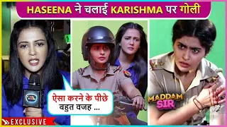 Shocking! Haseena Shoots Karishma, Gives Shocking Reason Behind It | Maddam Sir | Exclusive