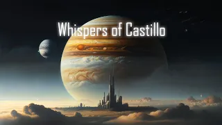 Whispers of Castillo - Gentle Ambient Scifi Music - An Ethereal Ambient Journey