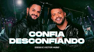 Diego e Victor Hugo - Confia Desconfiando (Ao Vivo)