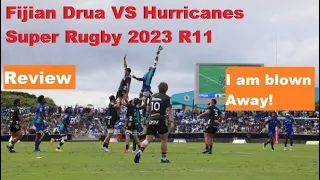 Review: Fijian Drua VS Hurricanes Super Rugby 2023 R11. Reactions and Recap