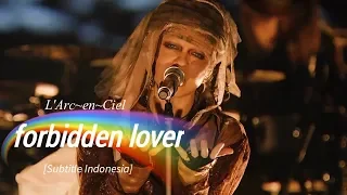 L'Arc~en~Ciel - forbidden lover | Subtitle Indonesia | 25th L'Anniversary LIVE