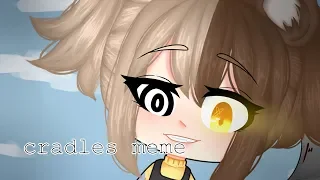 Cradles | Meme [GachaLife] (OLD)