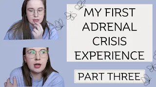 My First Adrenal Crisis Experience - Addison's Disease | Part Three |