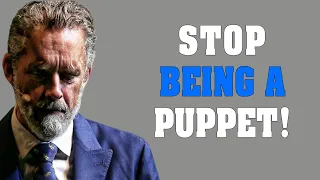 You Have To Stop Being A Puppet! Don't Let People Control You - Jordan Peterson Motivation