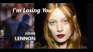 I'M  LOSING YOU  -John Lennon