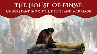 The House of Finwe: Birth, Death and Marriage - Silmarillion Explained