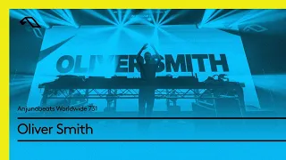 Anjunabeats Worldwide 731 with Oliver Smith