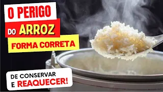 O PERIGO DO ARROZ! A forma CORRETA de CONSERVAR e REAQUECER o ARROZ - Cuidados e Dicas