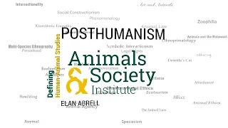 Defining Posthumanism with Elan Abrell - ASI's Defining Human-Animal Studies 18