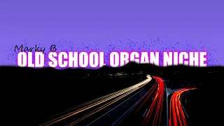 Old School Organ Niche - Marky B