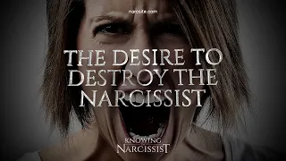 The Desire to Destroy the Narcissist