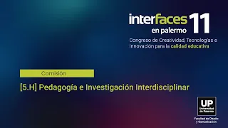 [5.H] Pedagogía e Investigación Interdisciplinar | Interfaces en Palermo 2023