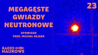 Gwiazdy neutronowe - ekstremalne, tajemnicze i bardzo ci bliskie | prof. Michał Bejger