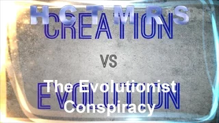 How Creationism Taught Me Real Science 01 The Evolutionist Conspiracy