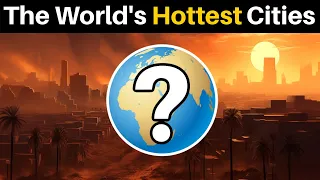 The World's HOTTEST Cities