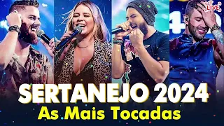 MIX SERTANEJO 2024 | TOP SERTANEJO 2024 MAIS TOCADAS | AS MELHORES DO SERTANEJO 2024