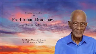 Celebrating The Life of Fred Julian Bradshaw