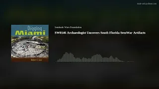 SW0146 Archaeologist Uncovers South Florida SemWar Artifacts