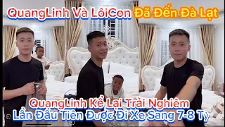 QuangLinh Và LôiCon Đã Đến Đà Lạt,QuangLinh Kể Lại Trải Nghiêm Lần Đầu Tiên Được Đi Xe Sang 7-8 Tỷ??