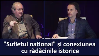 "Sufletul național" și conexiunea cu rădăcinile istorice (cu Dan Puric și Daniel Roxin)