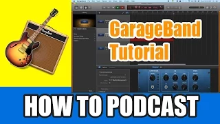 GarageBand Tutorial 2015 - How to Record a Podcast with GarageBand