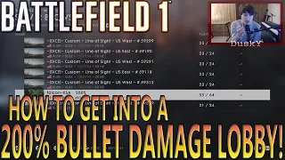 HOW TO GET INTO A 200% BULLET DAMAGE LOBBY IN BATTLEFIELD 1