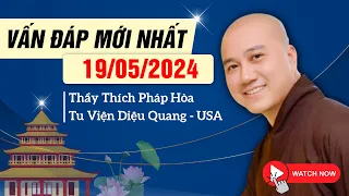 Vấn đáp mới nhất Ngày 19/05/2024 | Thầy Thích Pháp Hòa - Tu Viện Diệu Quang USA