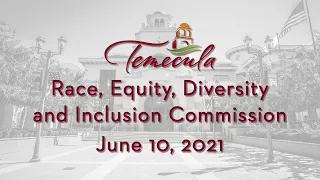 Temecula Race, Equity, Diversity and Inclusion (REDI) Commission - June 10, 2021