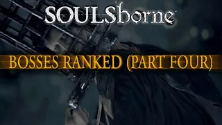 Ranking the Soulsborne Bosses from Worst to Best, Part Four - 125-101!