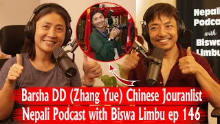 Barsha DD (Zhang Yue) Chinese Jouranlist ॥ Nepali Podcast with Biswa Limbu ep 146