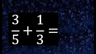3/5 mas 1/3 . Suma de fracciones heterogeneas , diferente denominador 3/5+1/3