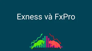 Đầu tư forex | So sánh sàn Exness và FxPro