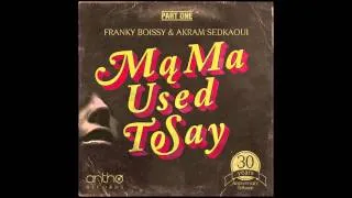 Franky Boissy feat. Akram Sedkaoui - Mama Used to Say (The Layabouts Vocal Mix)