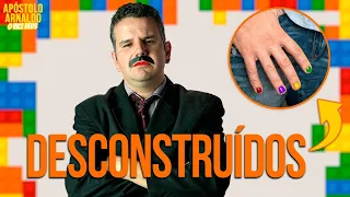 Homem desconstruído - APÓSTOLO ARNALDO