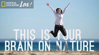 This Is Your Brain on Nature | Nat Geo Live