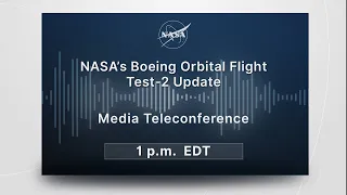Media Telecon: NASA, Boeing to Provide Update on Starliner's Orbital Flight Test-2